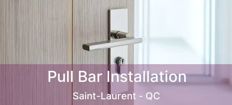  Pull Bar Installation Saint-Laurent - QC