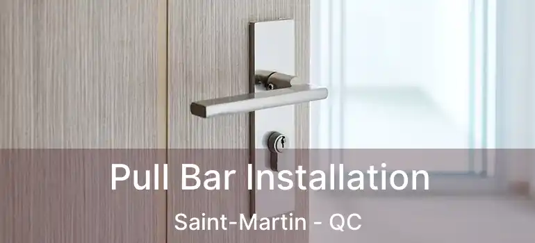  Pull Bar Installation Saint-Martin - QC