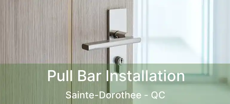  Pull Bar Installation Sainte-Dorothee - QC