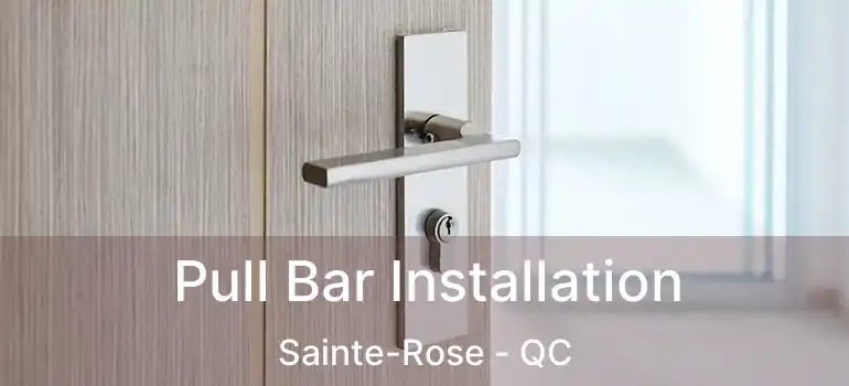  Pull Bar Installation Sainte-Rose - QC