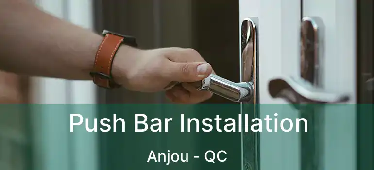  Push Bar Installation Anjou - QC