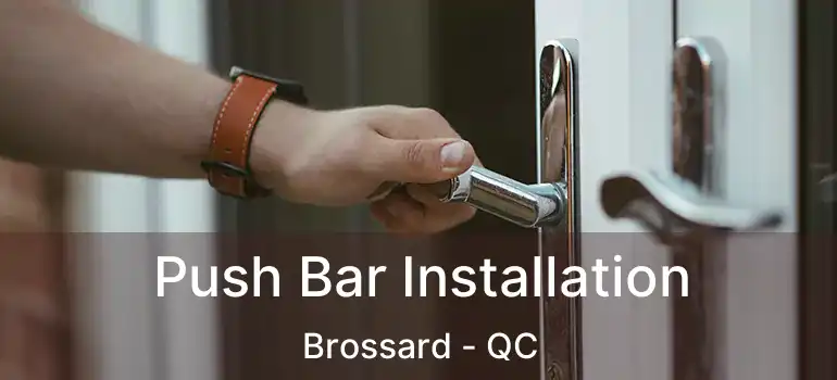  Push Bar Installation Brossard - QC
