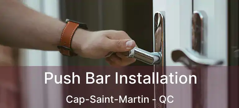  Push Bar Installation Cap-Saint-Martin - QC
