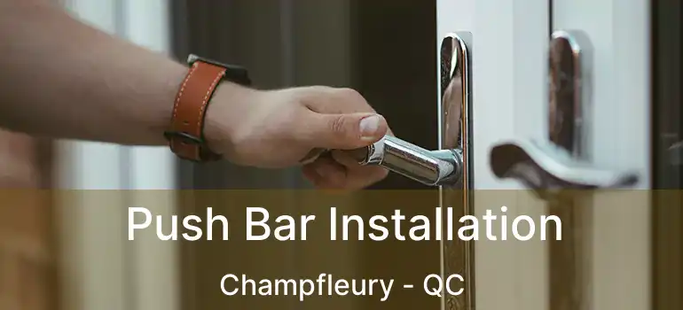  Push Bar Installation Champfleury - QC