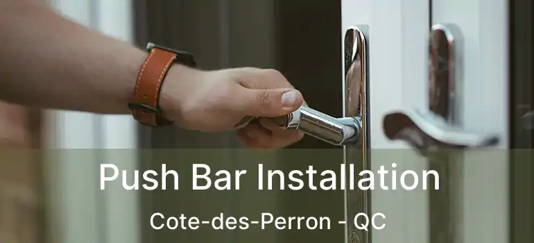  Push Bar Installation Cote-des-Perron - QC