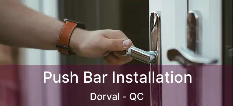  Push Bar Installation Dorval - QC