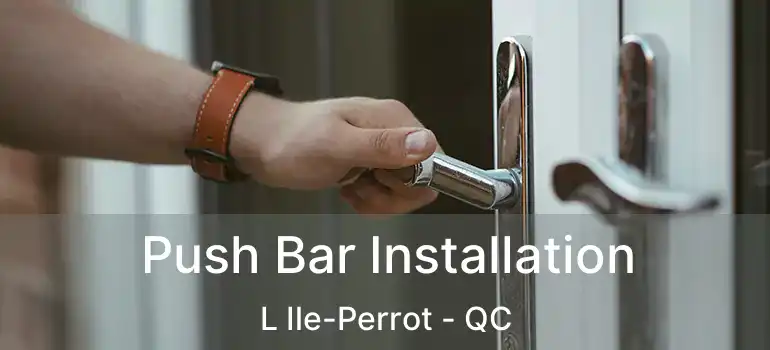 Push Bar Installation L Ile-Perrot - QC