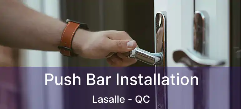 Push Bar Installation Lasalle - QC