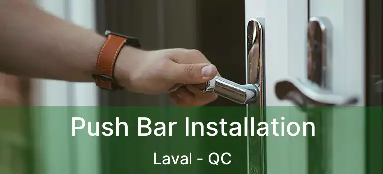  Push Bar Installation Laval - QC