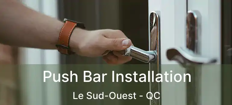 Push Bar Installation Le Sud-Ouest - QC
