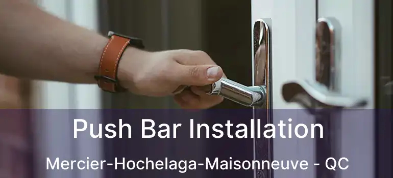  Push Bar Installation Mercier-Hochelaga-Maisonneuve - QC