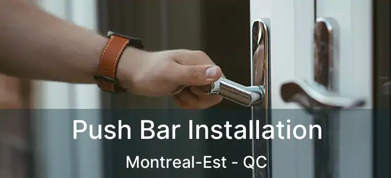  Push Bar Installation Montreal-Est - QC