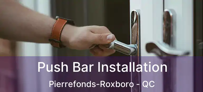  Push Bar Installation Pierrefonds-Roxboro - QC