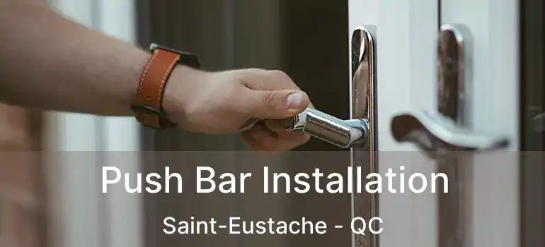  Push Bar Installation Saint-Eustache - QC