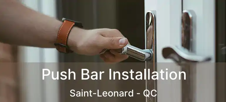  Push Bar Installation Saint-Leonard - QC