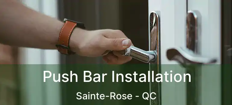  Push Bar Installation Sainte-Rose - QC