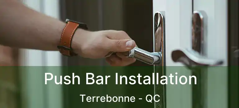  Push Bar Installation Terrebonne - QC