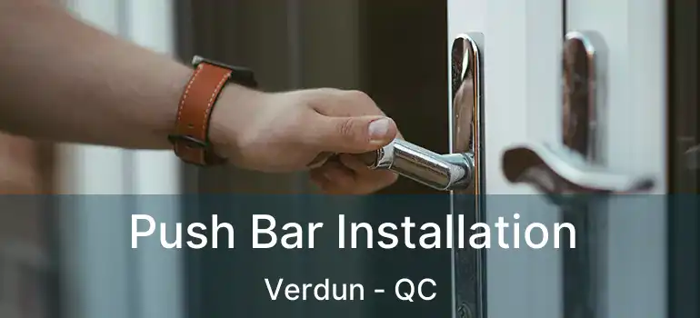  Push Bar Installation Verdun - QC