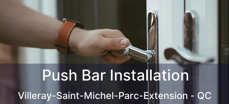  Push Bar Installation Villeray-Saint-Michel-Parc-Extension - QC
