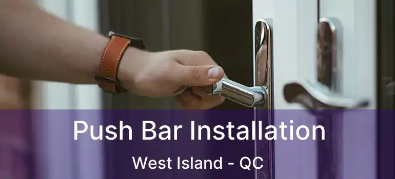  Push Bar Installation West Island - QC