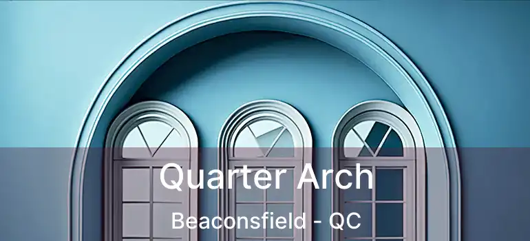  Quarter Arch Beaconsfield - QC