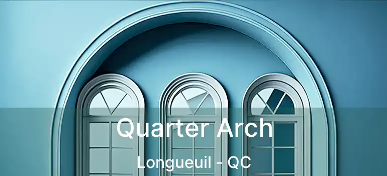  Quarter Arch Longueuil - QC