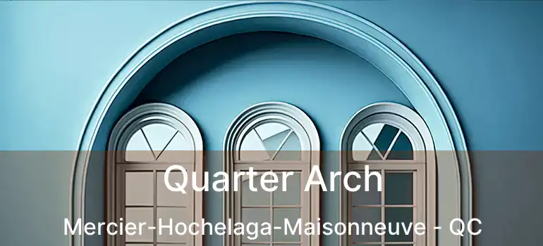  Quarter Arch Mercier-Hochelaga-Maisonneuve - QC