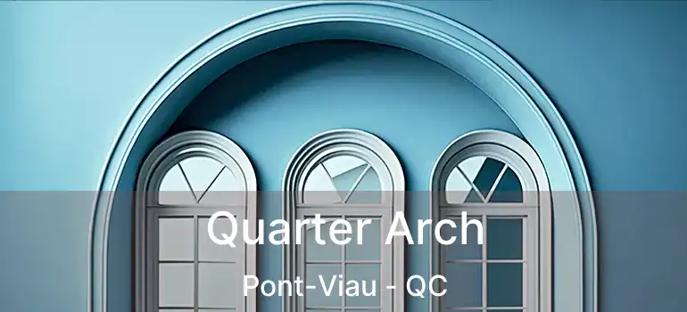  Quarter Arch Pont-Viau - QC