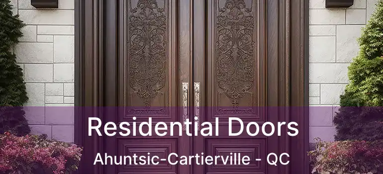  Residential Doors Ahuntsic-Cartierville - QC