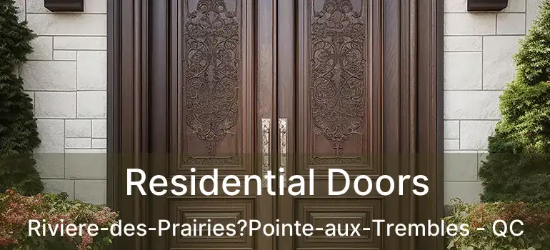  Residential Doors Riviere-des-Prairies?Pointe-aux-Trembles - QC