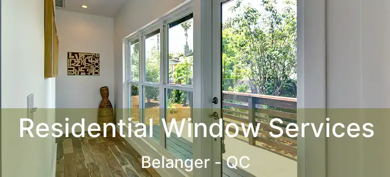  Residential Window Services Belanger - QC