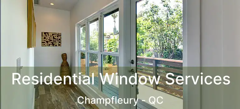  Residential Window Services Champfleury - QC