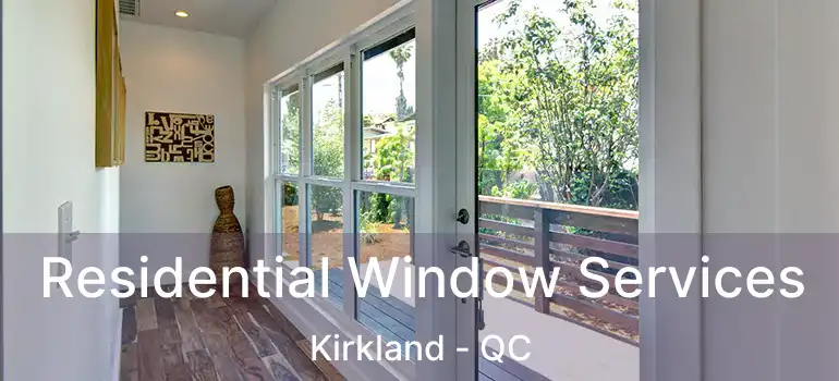  Residential Window Services Kirkland - QC