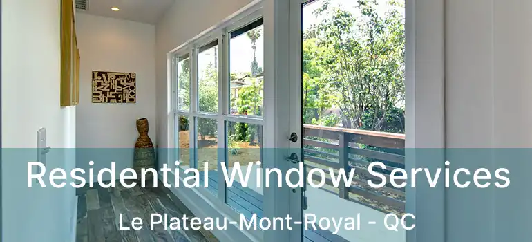  Residential Window Services Le Plateau-Mont-Royal - QC