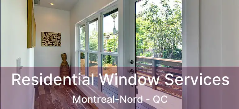  Residential Window Services Montreal-Nord - QC