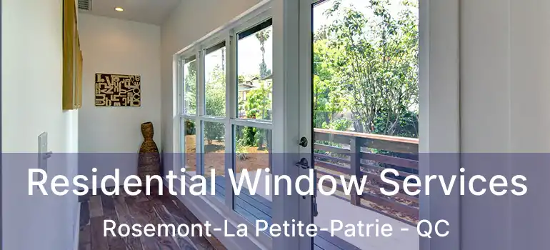  Residential Window Services Rosemont-La Petite-Patrie - QC
