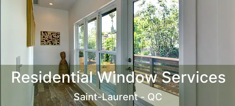 Residential Window Services Saint-Laurent - QC