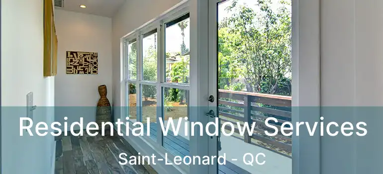  Residential Window Services Saint-Leonard - QC