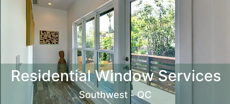  Residential Window Services Southwest - QC