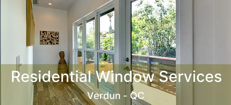  Residential Window Services Verdun - QC