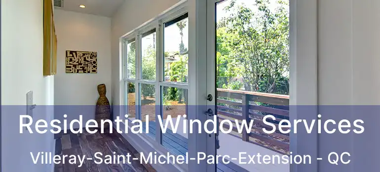  Residential Window Services Villeray-Saint-Michel-Parc-Extension - QC