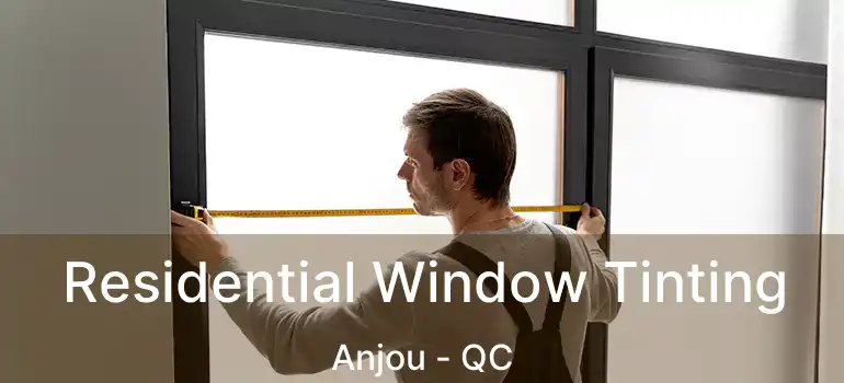  Residential Window Tinting Anjou - QC