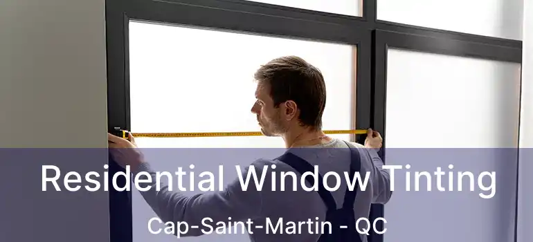  Residential Window Tinting Cap-Saint-Martin - QC