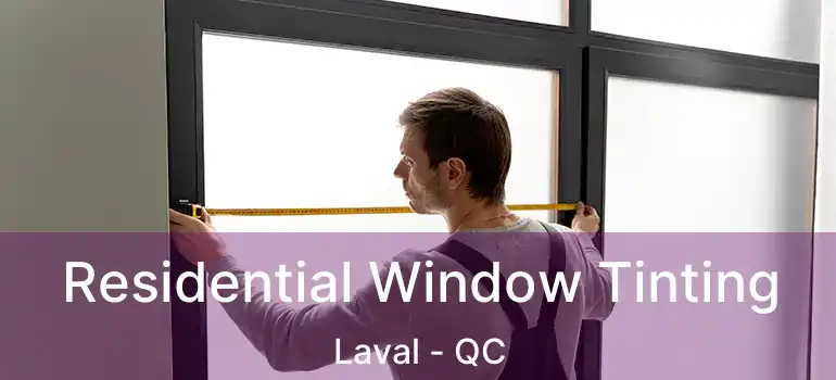  Residential Window Tinting Laval - QC