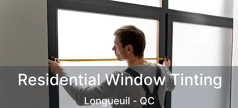  Residential Window Tinting Longueuil - QC