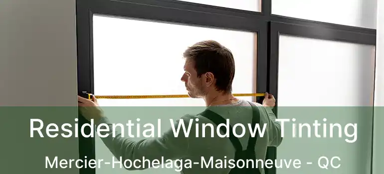  Residential Window Tinting Mercier-Hochelaga-Maisonneuve - QC