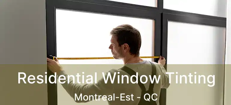  Residential Window Tinting Montreal-Est - QC