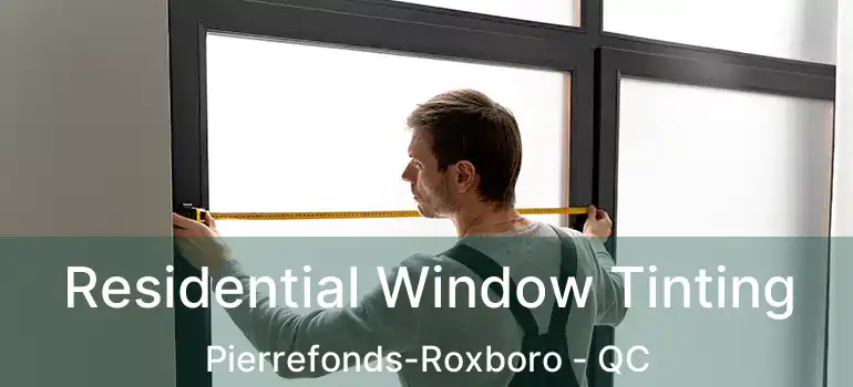  Residential Window Tinting Pierrefonds-Roxboro - QC