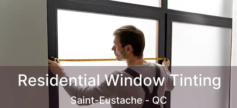 Residential Window Tinting Saint-Eustache - QC