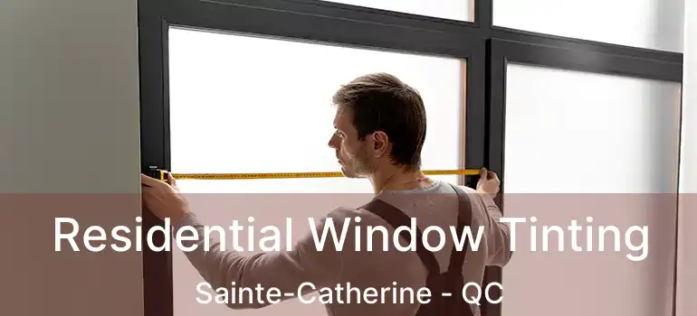  Residential Window Tinting Sainte-Catherine - QC